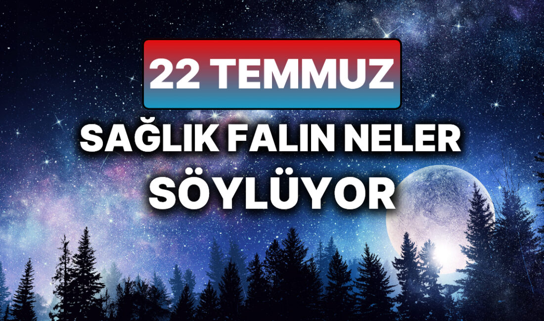 22 Temmuz Salı’nın Sağlık Üzerindeki Şifalı Enerjileri: Medikal Astroloji Yorumu