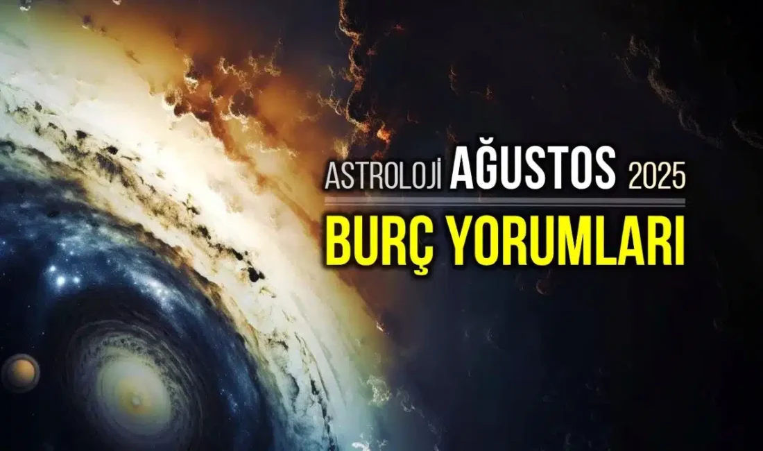 Ağustos 2025 Burç Yorumları: Astrolojik Etkiler ve Beklentiler Ağustos 2025,
