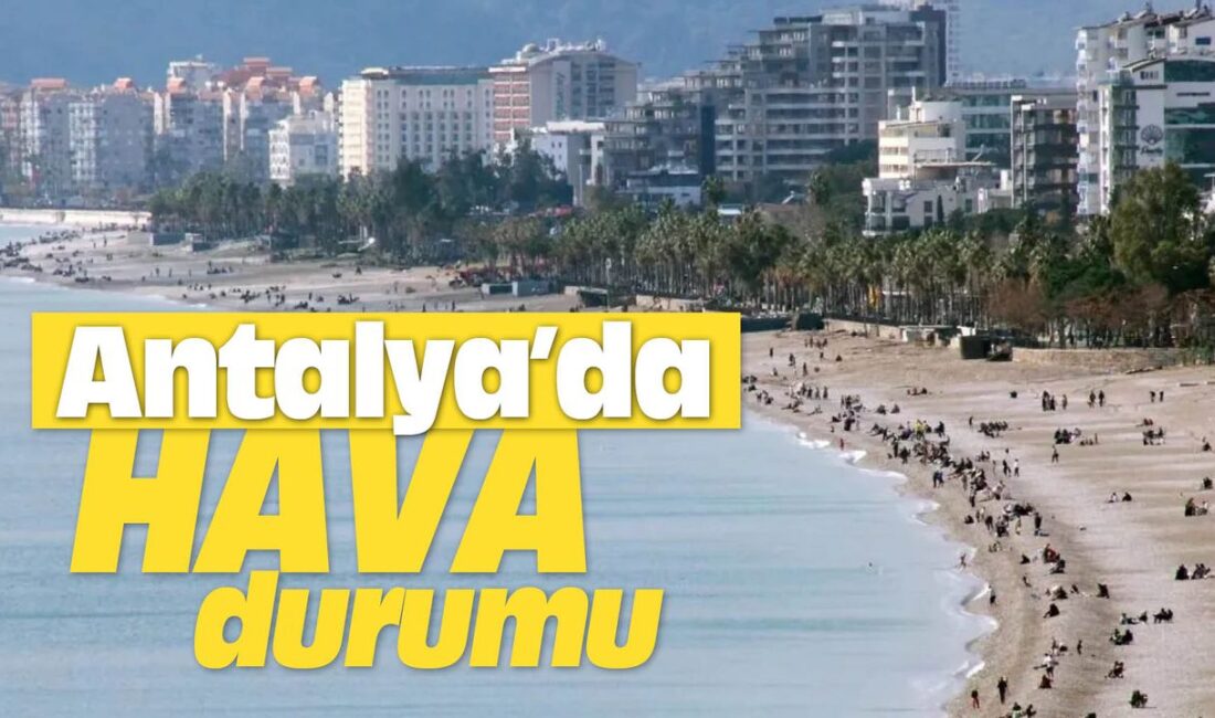 Hava Durumu: Antalya’da Güneşli ve Sıcak Bir Gün Bekleniyor Meteorolojik