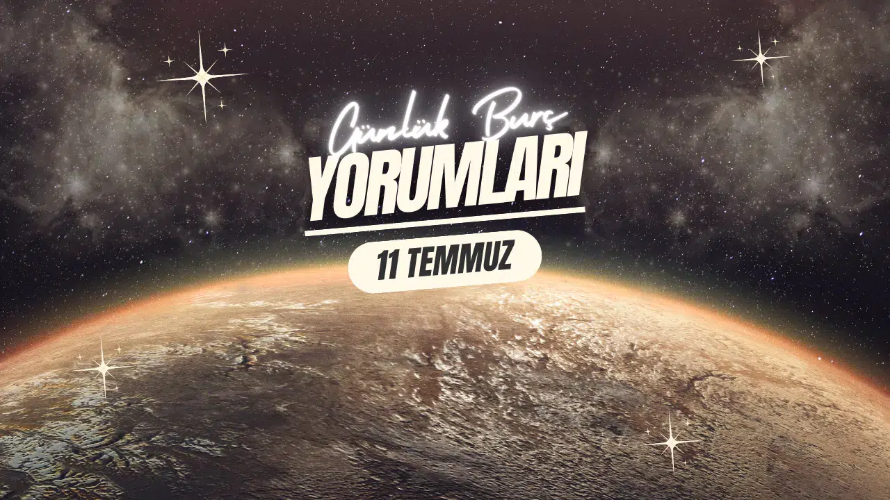 11 Temmuz 2025: Burç Yorumları ve Enerjileri 11 Temmuz 2025