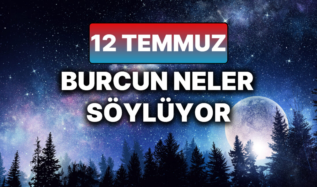 12 Temmuz Cumartesi Günlük Burç Yorumları: Hangi Alanlarda Şanslı Olacaksınız?