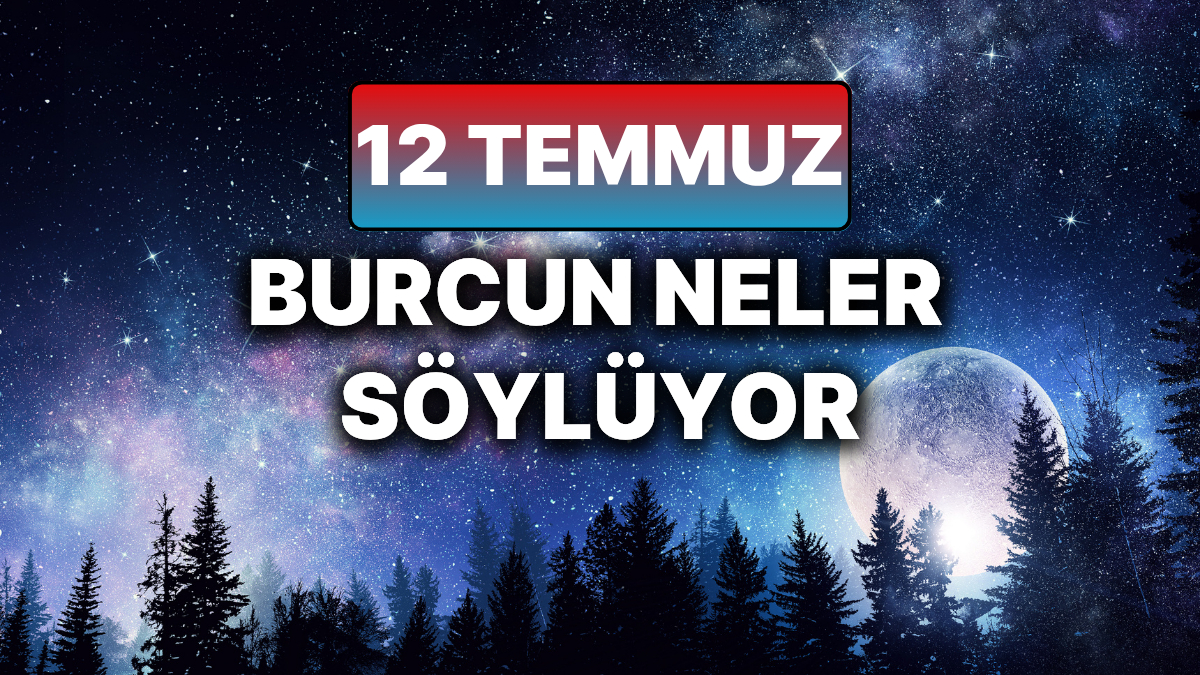 12 Temmuz Cumartesi Günlük Burç Yorumları: Hangi Alanlarda Şanslı Olacaksınız?