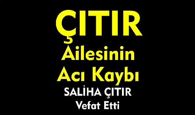 Başsağlığı İlanı: Salih Çıtır Hakkın Rahmetine Kavuştu Salih Çıtır’ın Vefatı