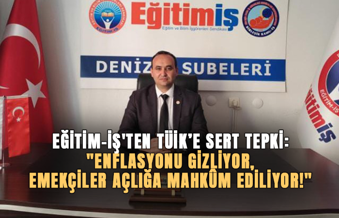 Eğitim-İş’ten TÜİK’e Sert Tepki: Gerçek Enflasyonun Yansıması Değil Eğitim-İş Başkanı