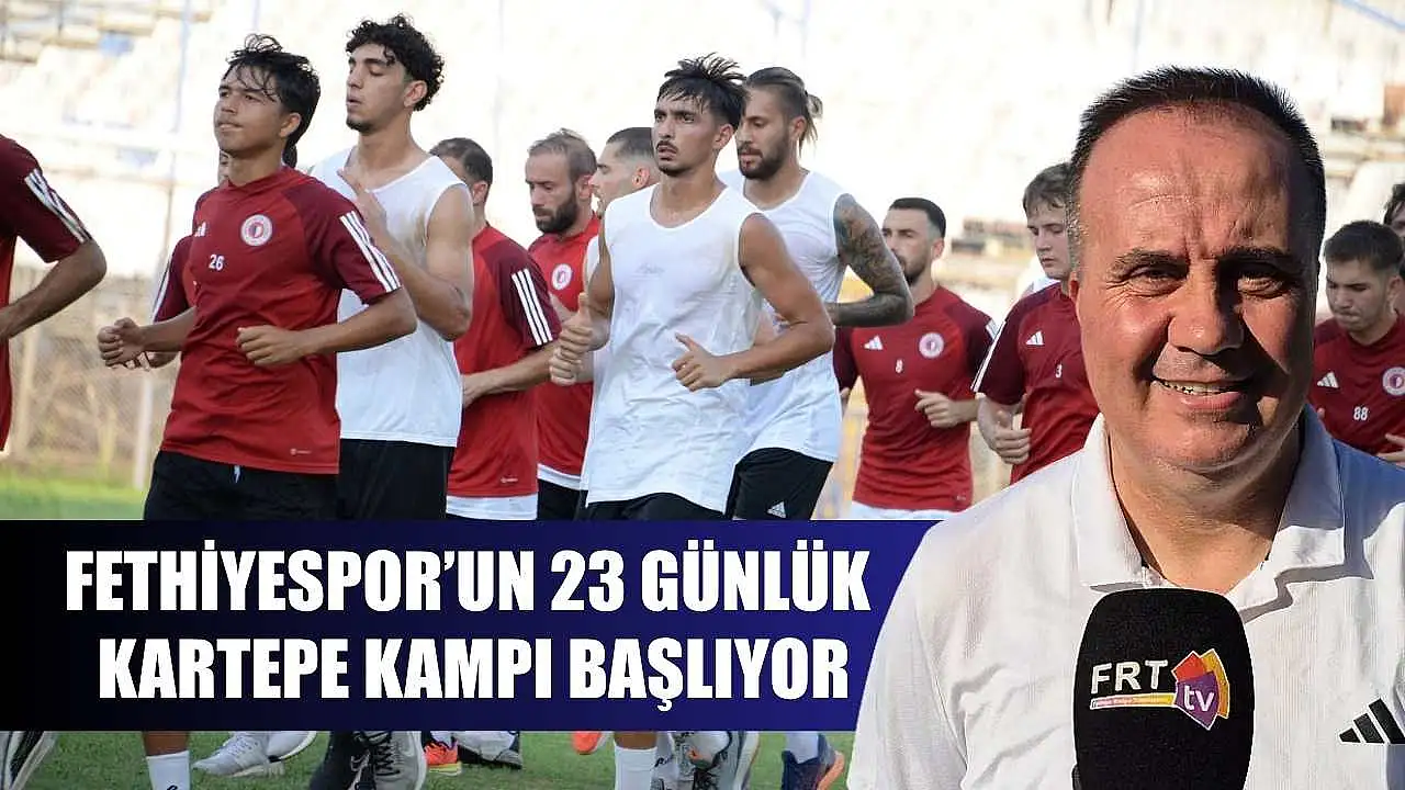 Fethiyesporun 23 Gunluk Kartepe Kampi Transferler ve Mac Stratejileri