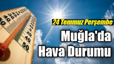 Hava Durumu: Kavurucu Afrika Sıcakları Muğla’yı Etkisi Altına Aldı 24