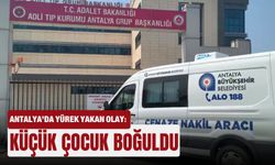 Antalya’da yürek yakan olay: Küçük çocuk boğuldu