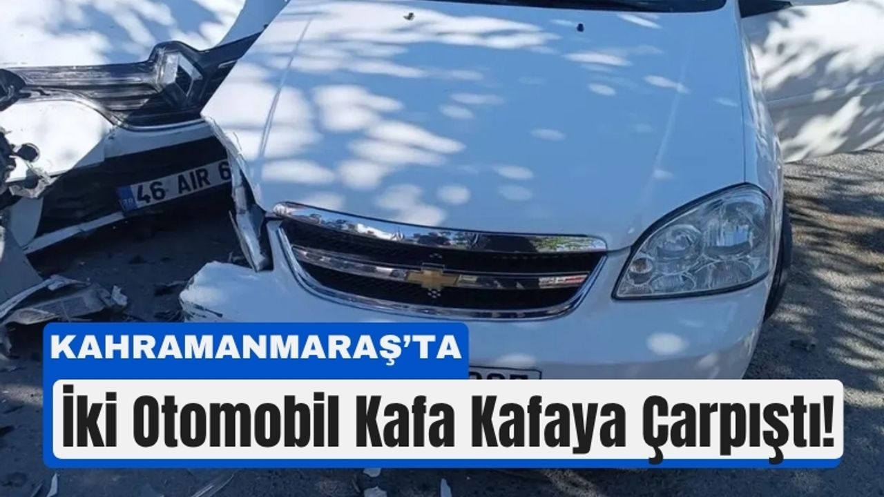 Kahramanmaraş’ta Trafik Kazası: Bir Yaralı Onikişubat İlçesinde Kafa Kafaya Çarpışma