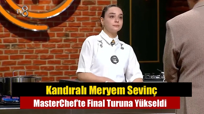 Meryem Sevinç, MasterChef Türkiye’de Final Turuna Yükseldi Kocaeli’nin Yıldızı: Meryem