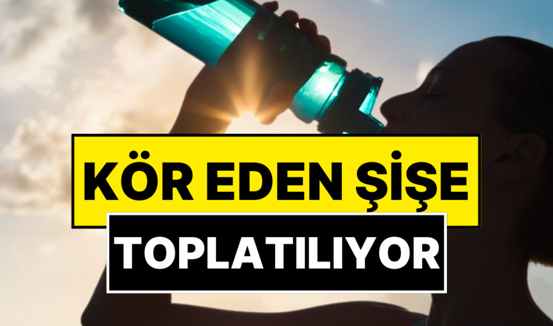 Su Şişesi Faciası: 850 Bin Ürün Geri Çağrılıyor Körlüğe Neden