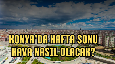 Hava Durumu: Konya’da Sıcak Hava Dalgası Hava Sıcaklığı Beklentisi Bu