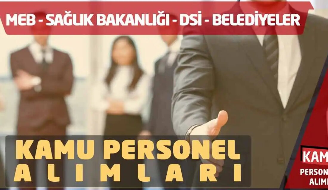 2023 Kamu Personel Alımları: MEB, Sağlık Bakanlığı ve Diğer Kurumlar