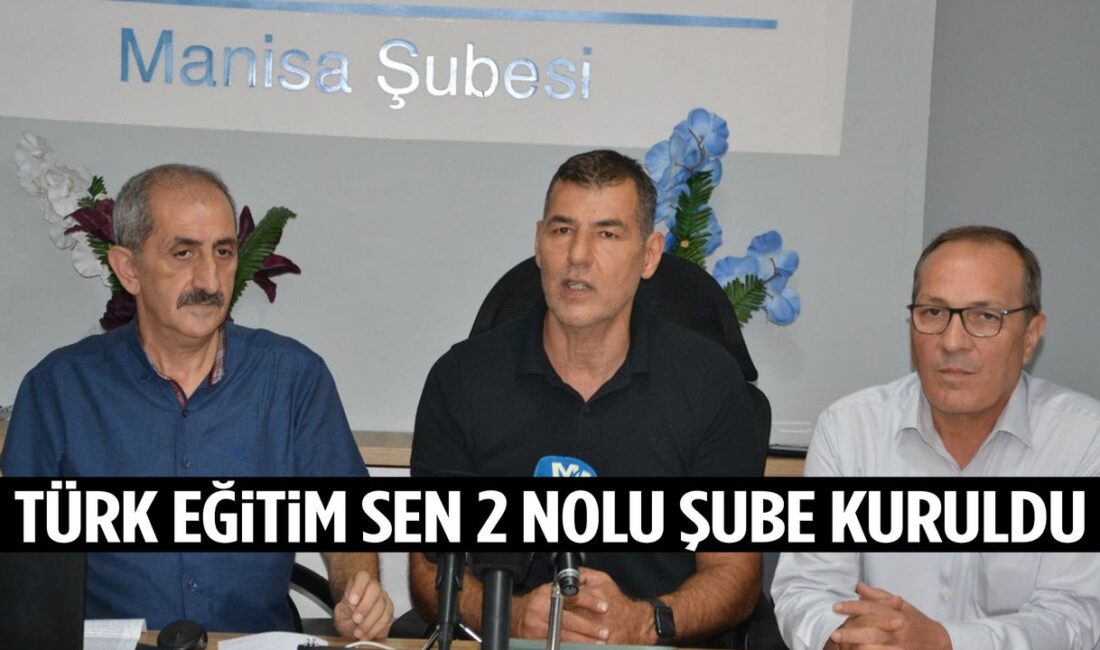 Türk Eğitim-Sen Manisa’da İki Yeni Şube Kurdu Manisa’daki Sendikal Güçlenme: