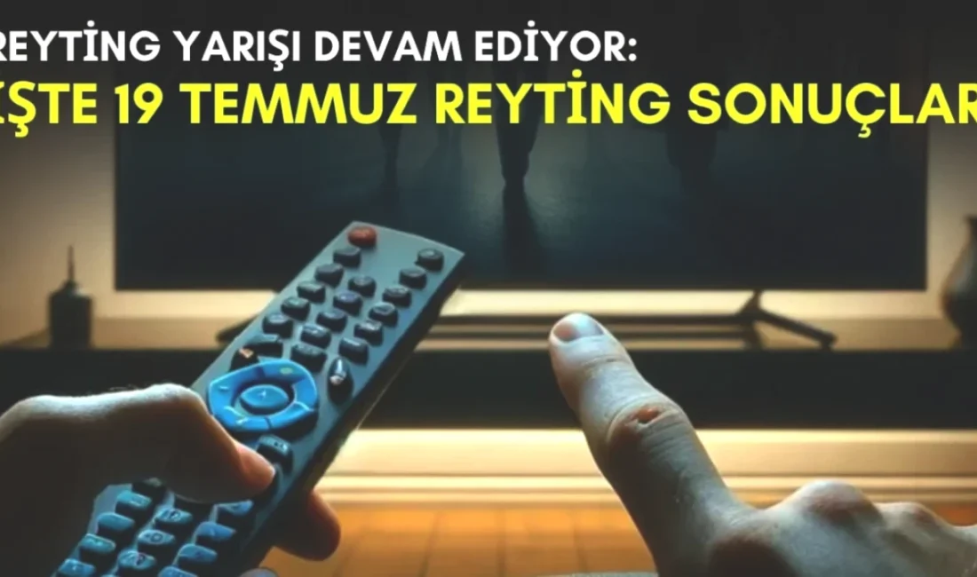 19 Temmuz Cumartesi Reyting Sonuçları: Hangi Programlar Zirvede? Her bir