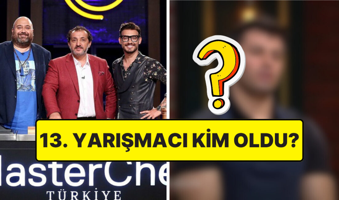 MasterChef Türkiye: 13. Yarışmacı Belirlendi MasterChef Türkiye’de heyecan dorukta. İlk