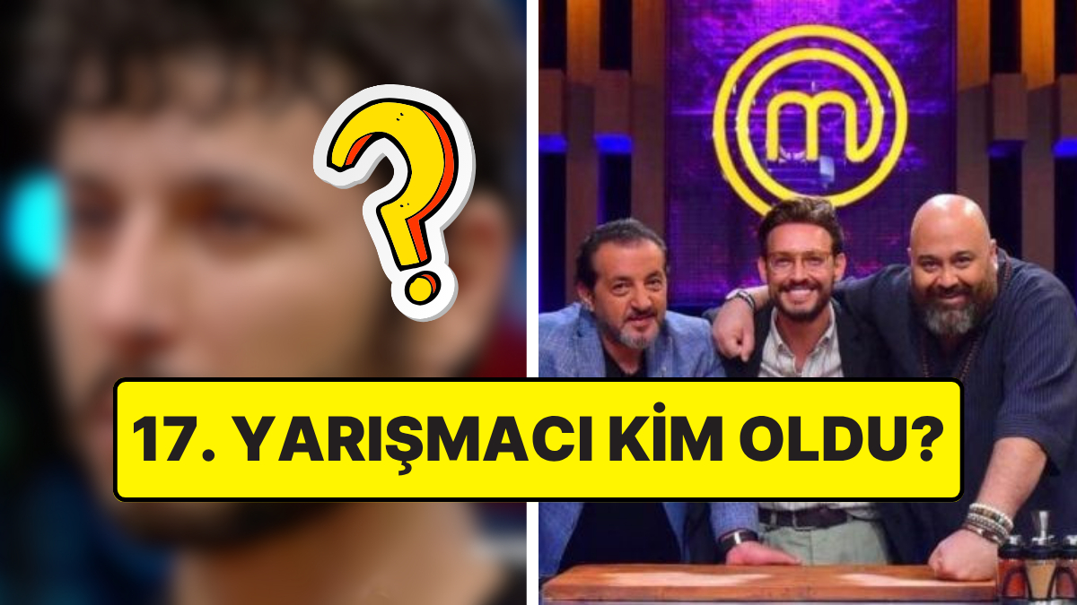 MasterChefte Juri Karariyla Final Goren 17 Yarismaci Kim