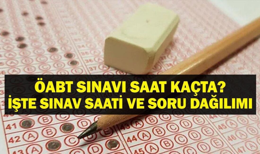 Eğitim: 2025 ÖABT Sınavı Detayları ÖABT Sınavı Hakkında Genel Bilgiler