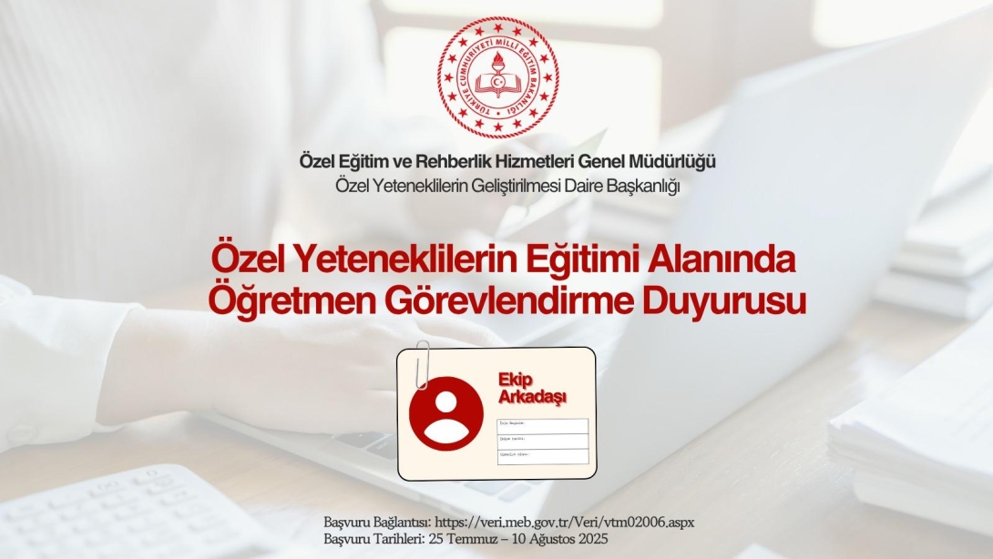 Özel Yetenekli Öğrencilerin Eğitimi İçin Öğretmen Görevlendirme Duyurusu Millî Eğitim