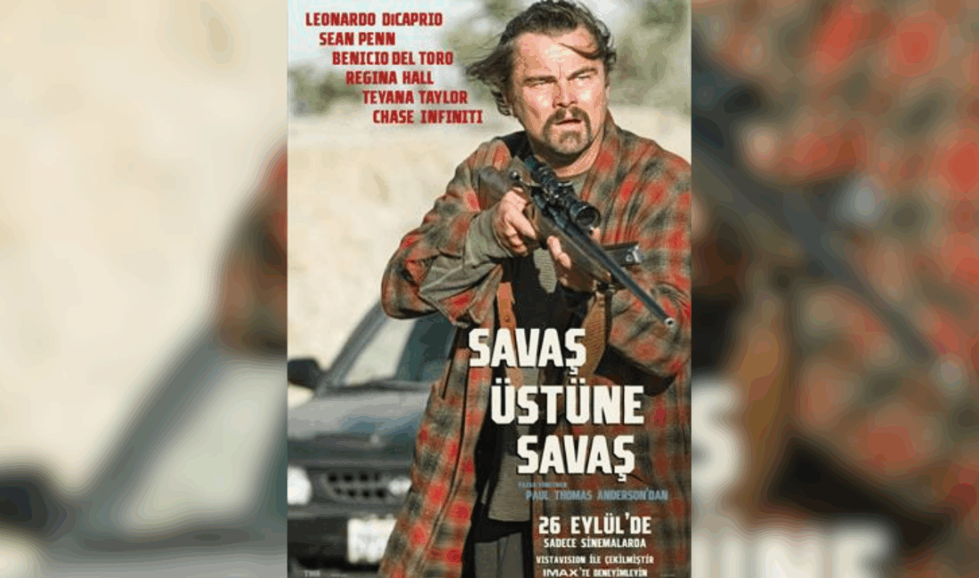Paul Thomas Anderson’ın Yeni Filmi "Savaş Üstüne Savaş" Hakkında Her
