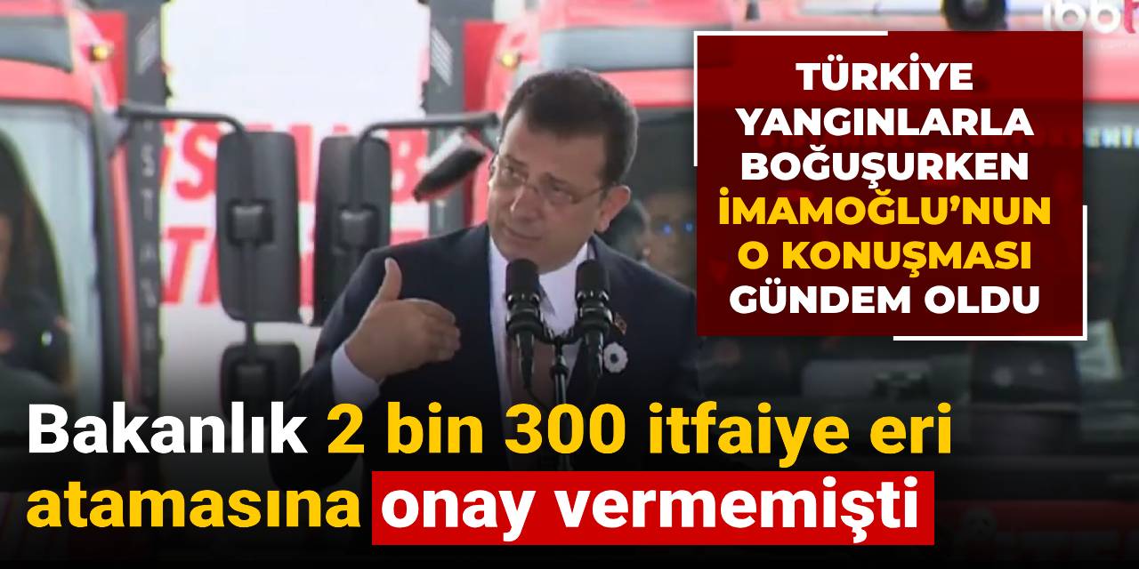 Son Dakika: Türkiye Yangınlarla Mücadele Ederken İBB Başkanı’ndan Çağrı Türkiye’nin