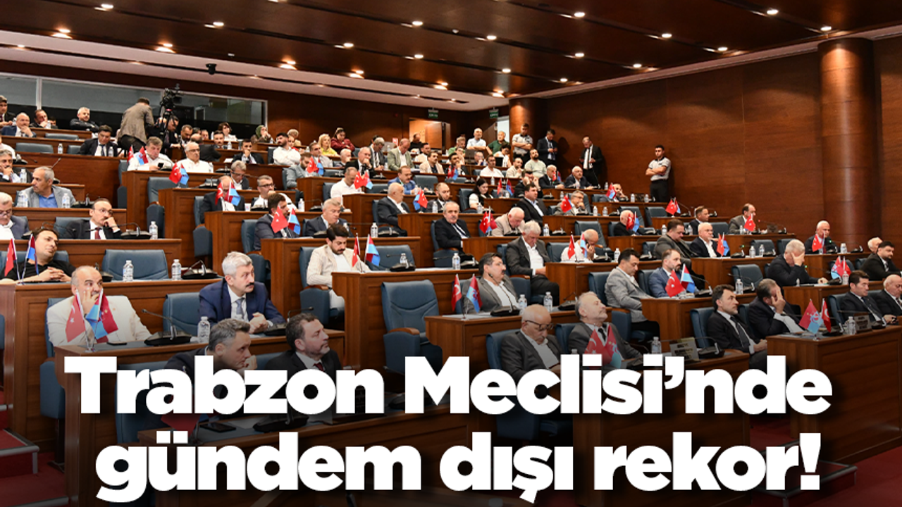 Trabzon Meclisinde Rekor Katılım: 14 Üye Gündem Dışı Söz Aldı