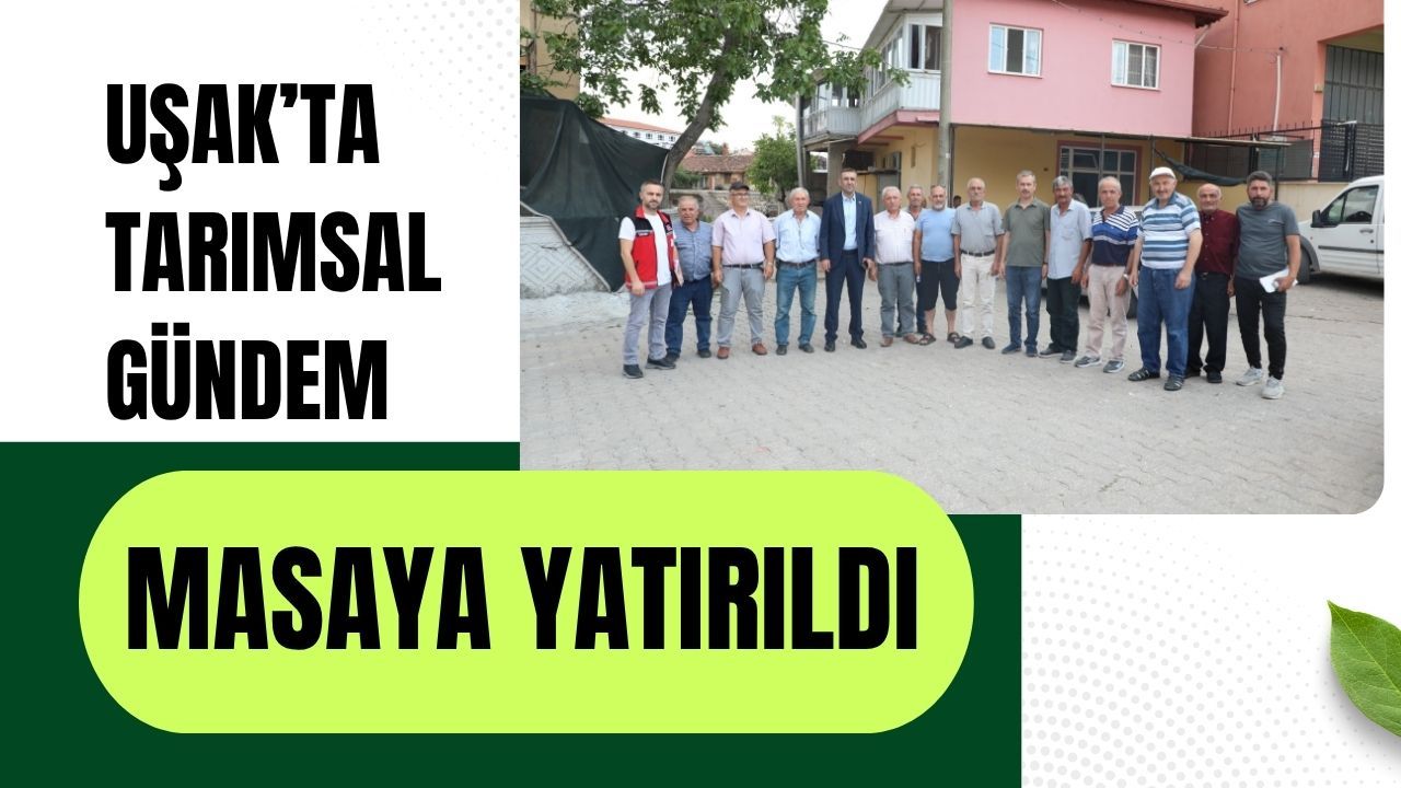 Usakta Tarimsal Gundem Son Gelismeler ve Tepkiler Masada