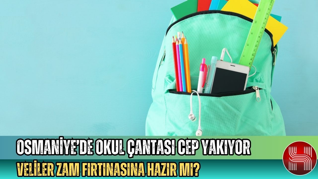 1755482433 Osmaniyede Okul Cantasi Fiyatlariyla Veli Toplantisi Krizi Yasaniyor