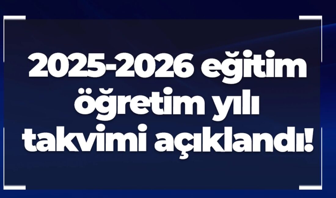 2025-2026 Eğitim Öğretim Yılı Takvimi Açıklandı Milli Eğitim Bakanlığı (MEB),