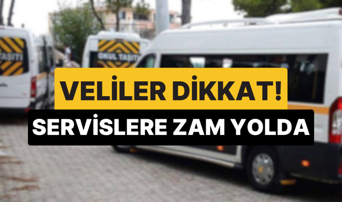 İstanbul ve Ankara’da Okul Servis Ücretlerine Zam Talebi Okul Servis