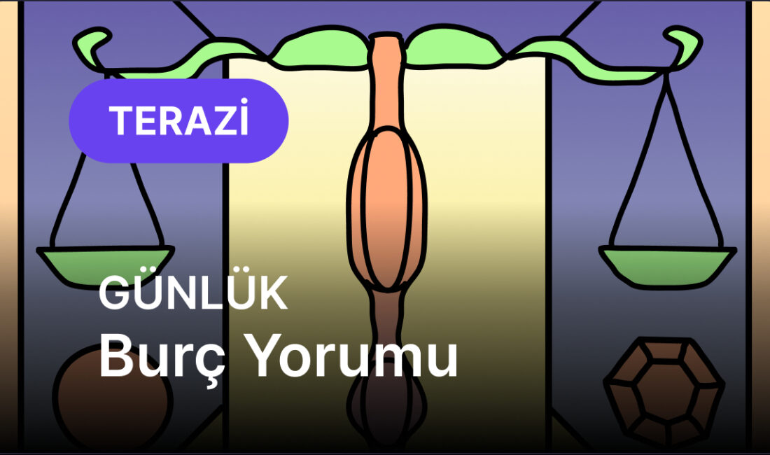 Terazi Burcunun Bugünkü Kariyer ve Aşk Hayatındaki Parlama Fırsatları Kariyerinizde