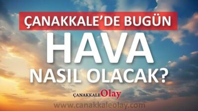 Hava Durumu: 3 Ağustos 2025 Pazar Çanakkale Flaş Gelişme: Hava
