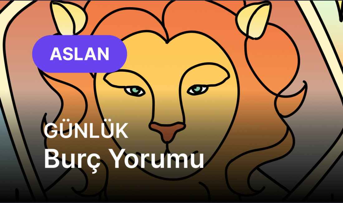 Aslan Burcu İçin Parlak Bir Gün: Dikkat ve Denge Güneş’in