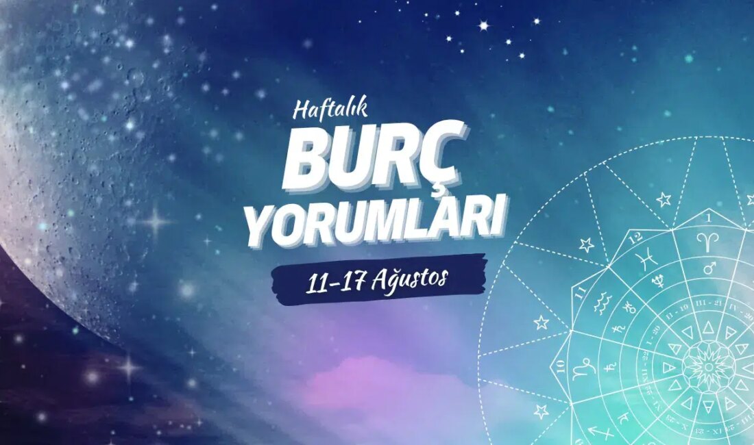 11-17 Ağustos 2025 Haftası Burç Yorumları Bu hafta, Güneş’in Aslan