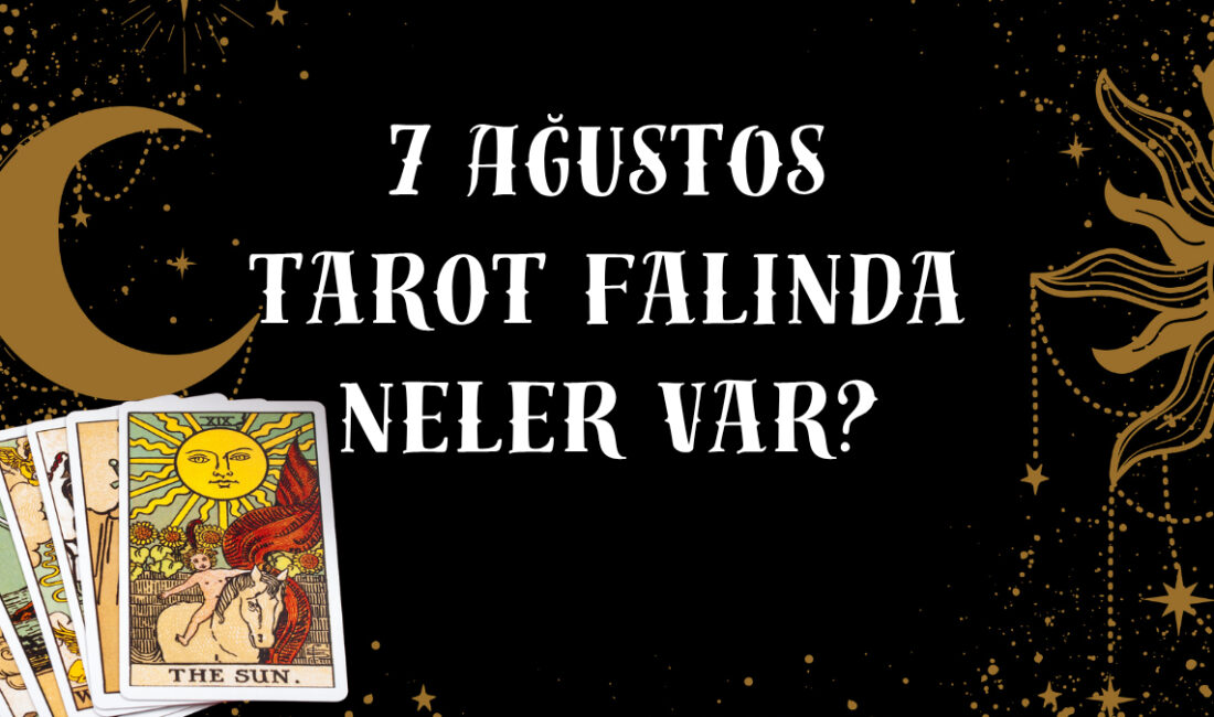 Günlük Tarot Falı: 7 Ağustos 2023 İçin Beklentiler Günlük Tarot