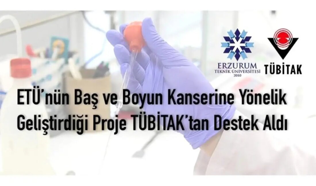 Erzurum Teknik Üniversitesi, Baş ve Boyun Kanserlerinde Metastazı İnceleyen Projeye