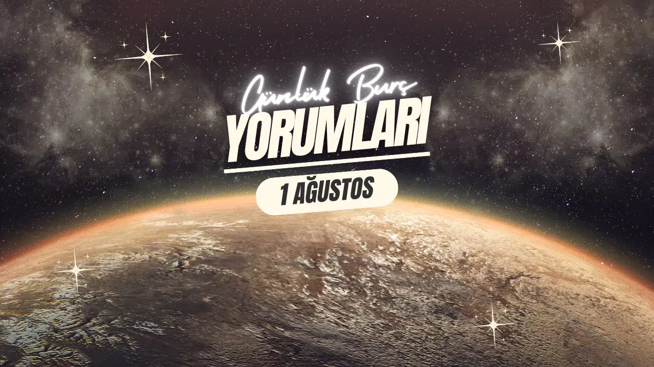 Bugun Gunluk Burc Yorumlari 1 Agustos 2025 Flas Gelismeler