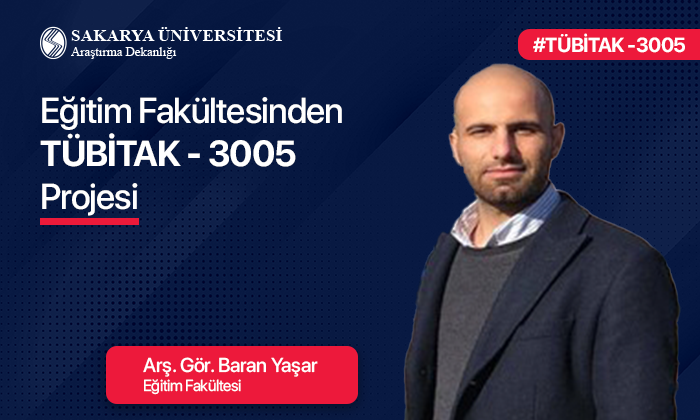 Eğitim Fakültesinden TÜBİTAK 3005 Projesi ile İstihdam Fırsatları Sakarya Üniversitesi’nden