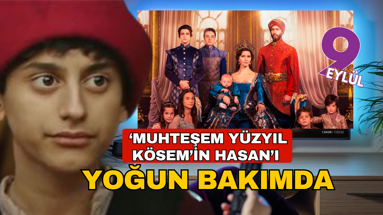 Flas Gelisme Muhtesem Yuzyil Kosemin Hasani Yogun Bakimda