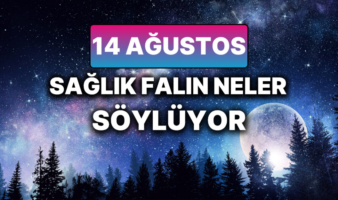 14 Ağustos Perşembe Günü Sağlığınıza Etkileri: Medikal Astroloji Yorumu Bugün,
