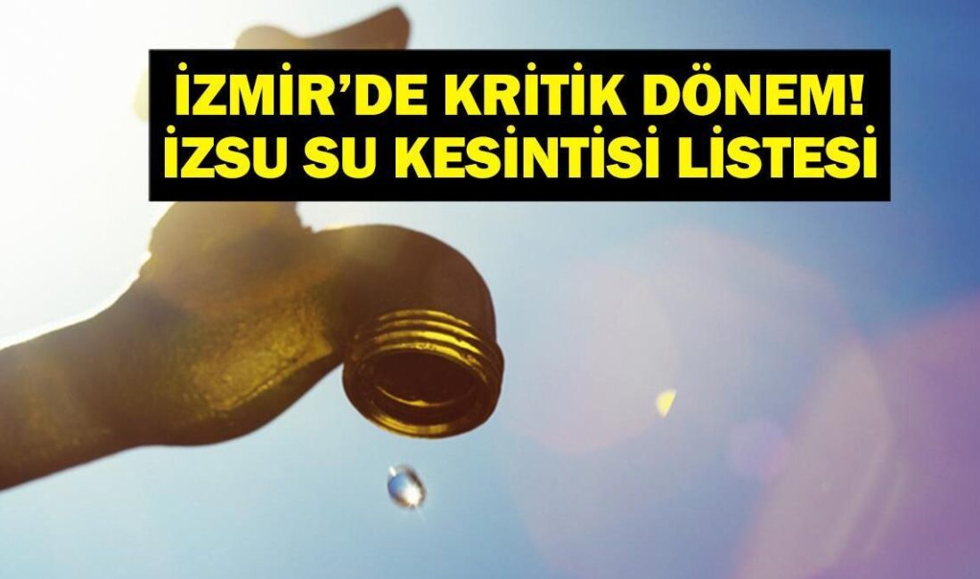 İzmir’de Su Kesintisi: Belirtilen Mahalleler Etkilenecek İzSU’dan Su Kesintisi Açıklaması
