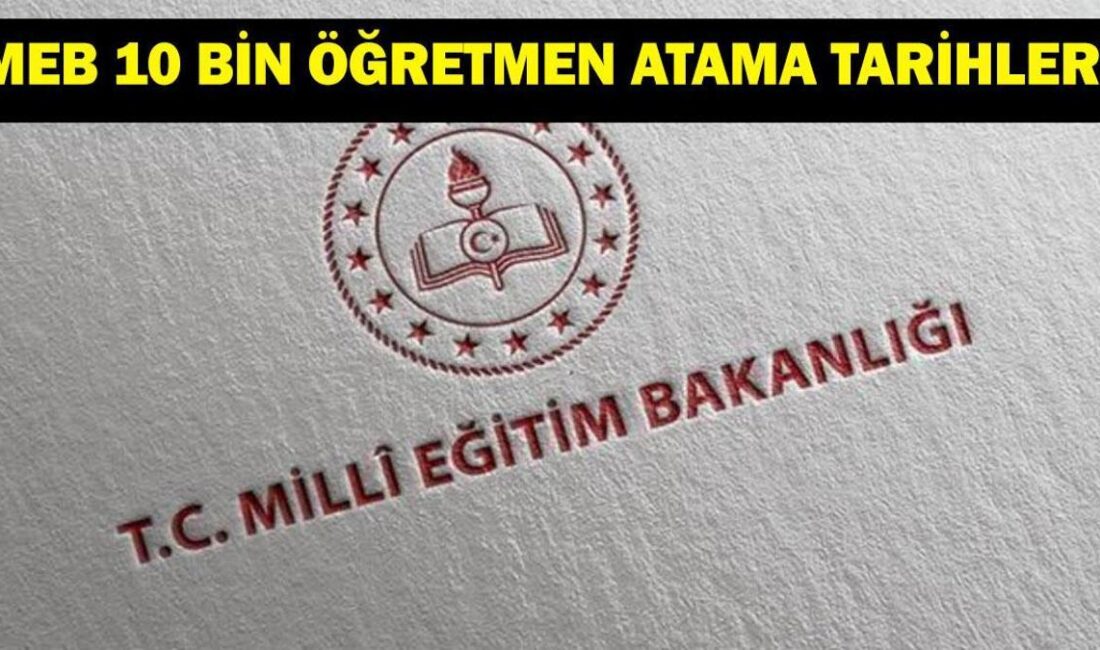 MEB 10 Bin Öğretmen Atama Süreci: 2025 İkinci Etap Detayları