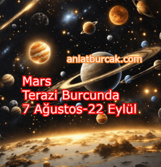 Mars Terazi Burcunda: 7 Ağustos – 22 Eylül 2025 Mars’ın