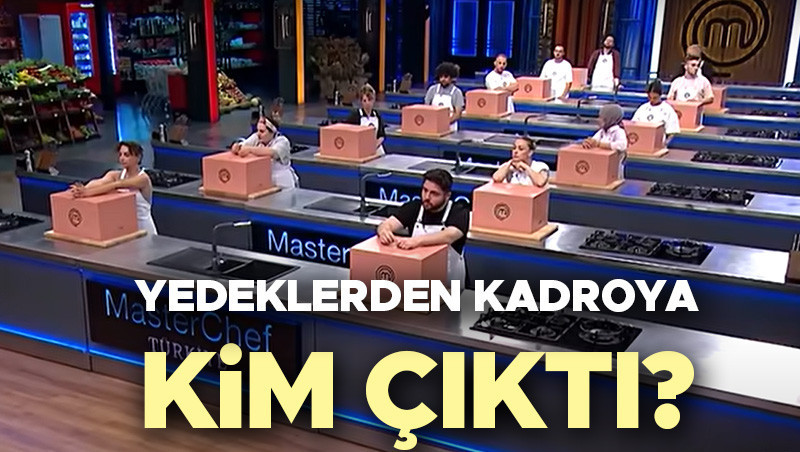 MasterChef Yedeklerden Kim Ana Kadroya Girdi? 27 Ağustos 2025’teki Unutulmaz