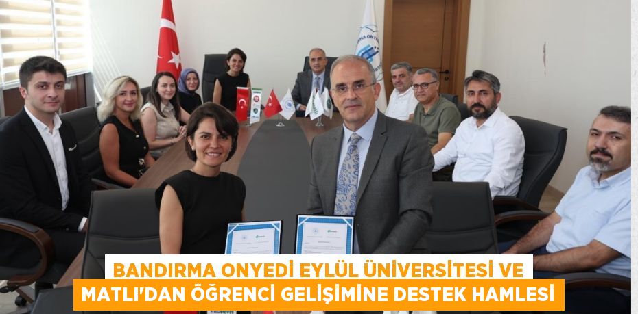 Bandırma Onyedi Eylül Üniversitesi ile Matlı A.Ş. Arasında Önemli İş