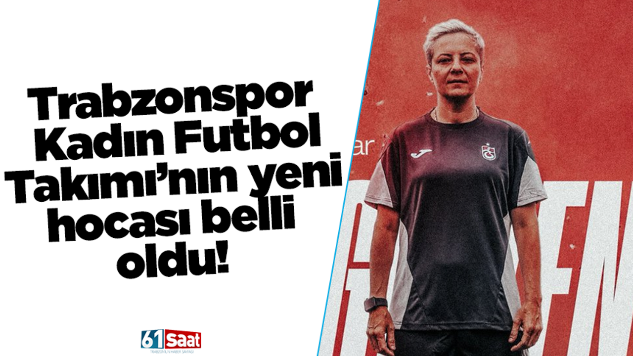 Trabzonspor Kadin Futbol Takiminda Yeni Hoca Transferi Resmen Aciklandi