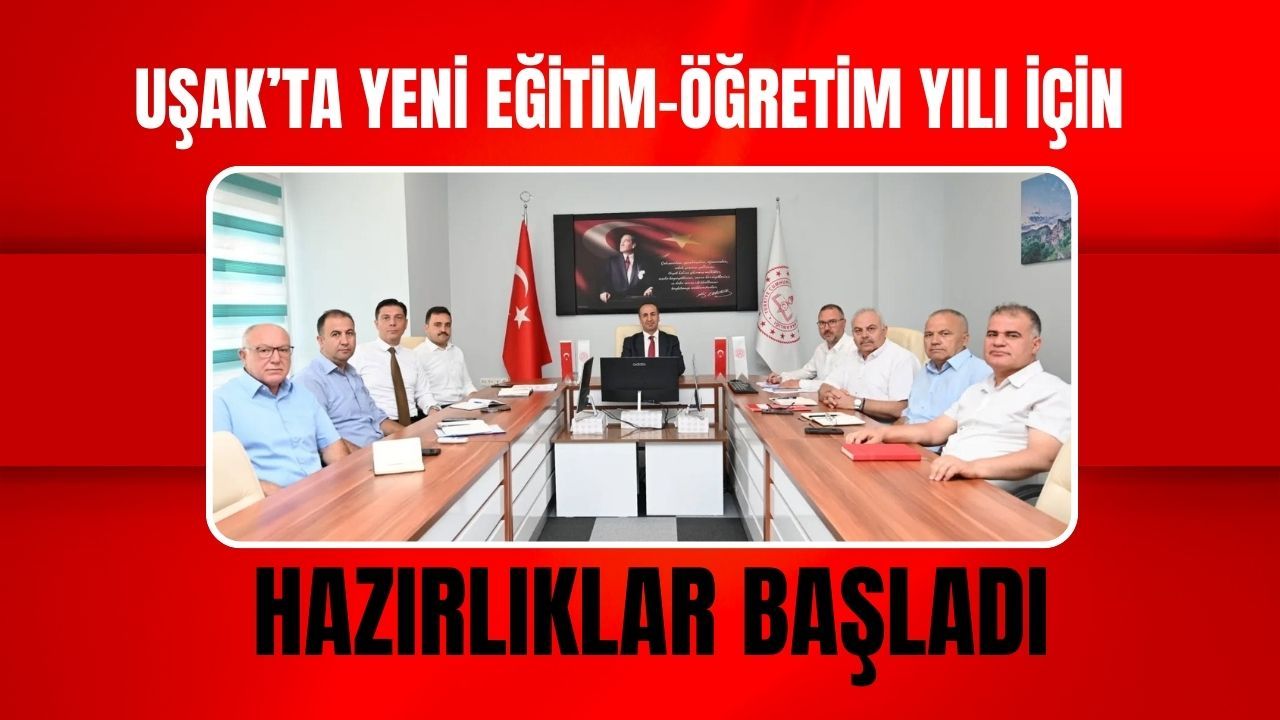 Usakta Yeni Egitim Yili Hazirliklari Ogretmen Atamalari ve Sinav Takvimi