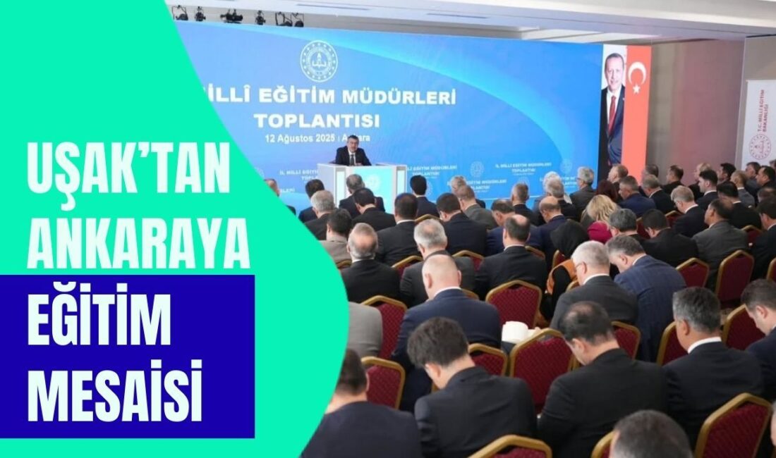 Uşak İl Milli Eğitim Müdürü Halil Yücel’den Önemli Açıklamalar Ankara’daki