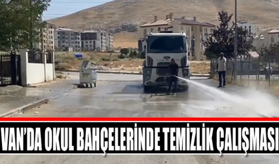 Tuşba Belediyesi’nden Okul Önlerinde Temizlik Seferberliği Hijyenik Bir Ortam İçin