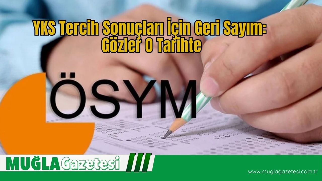 YKS Tercih Sonuclari YOK Duyurusu Icin Geri Sayim Basladi