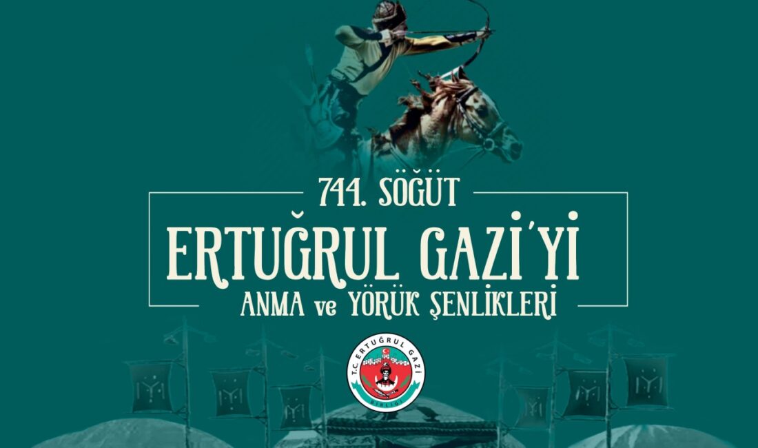 744. Söğüt Ertuğrul Gazi’yi Anma ve Yörük Şenlikleri Başlıyor Şenlikler